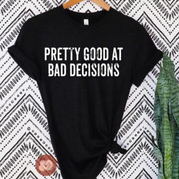 Pretty Good at Bad Decisions Crew Neck